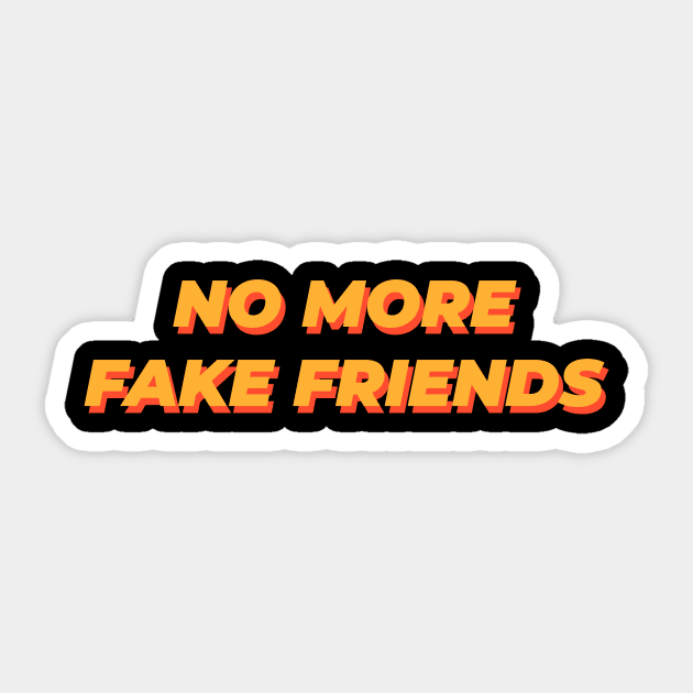 No More Fake Friends Sticker by GraphicDesigner